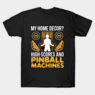 High Scores Pinball Player Pinball Machine Collector T-Shirt