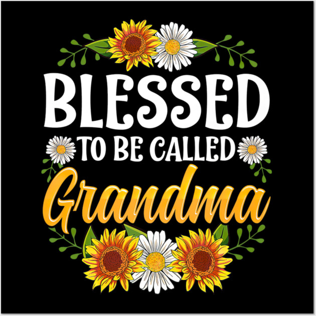 Blessed To Be Called Grandma Mothers Day Wall Art by yangho
