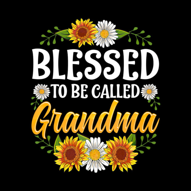 Blessed To Be Called Grandma Mothers Day by yangho