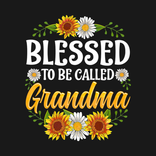 Blessed To Be Called Grandma Mothers Day by yangho
