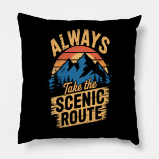 Always Take the Scenic Route Adventure on Trails Pillow