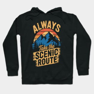 Always Take the Scenic Route Adventure on Trails Hoodie
