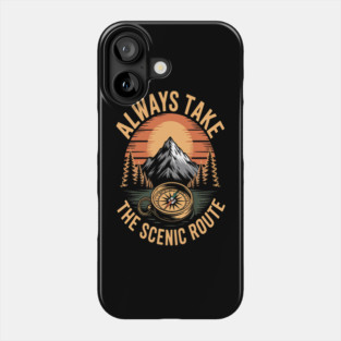 Always Take the Scenic Route Mountain Camping Hikers Phone Case