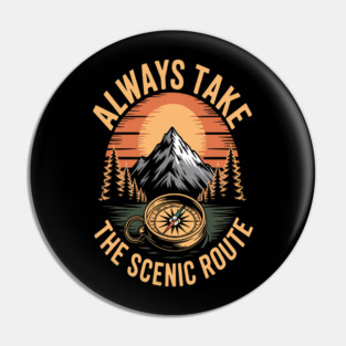Always Take the Scenic Route Mountain Camping Hikers Pin