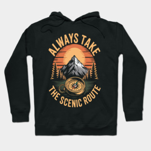 Always Take the Scenic Route Mountain Camping Hikers Hoodie
