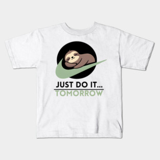 Just Do It...Tomorrow Sloth Lazy Humor Kids T-Shirt