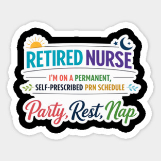 PRN Schedule Party Rest Nap | Retired Nurse Life Sticker