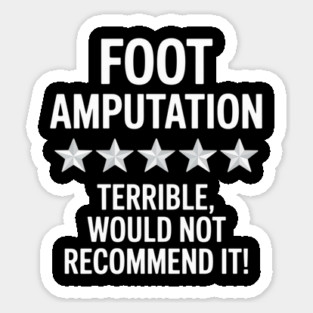 Foot Amputation Amputate Surgery Amputee Recovery Survivor Sticker