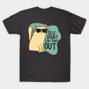 Self Doubt Is So Out Cool Cat Inspirational Quote T-Shirt