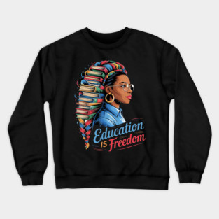 Black History Education Is Freedom Books Inspired Afrocentric Illustration Crewneck Sweatshirt