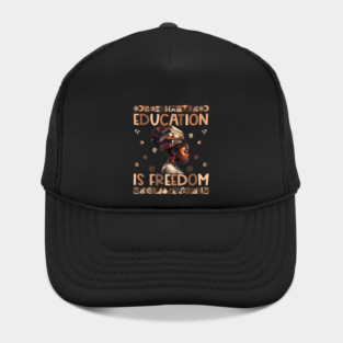 Black History Month Education Is Freedom Afrocentric Empowerment Illustration Hat