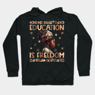 Black History Month Education Is Freedom Afrocentric Empowerment Illustration Hoodie