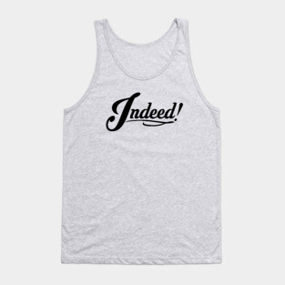 Fancy Indeed! (BLACK) Tank Top