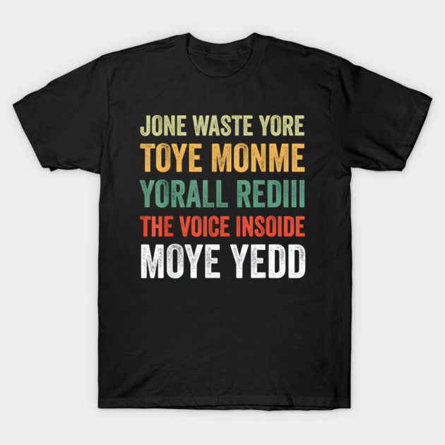 Jone Waste Yore Toye Monme Yorall Rediii Voice Inside My Yed T-Shirt by Donald's Store 2