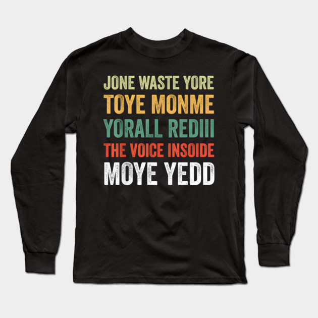 Jone Waste Yore Toye Monme Yorall Rediii Voice Inside My Yed Long Sleeve T-Shirt by Donald's Store 2