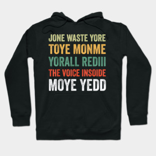 Jone Waste Yore Toye Monme Yorall Rediii Voice Inside My Yed Hoodie