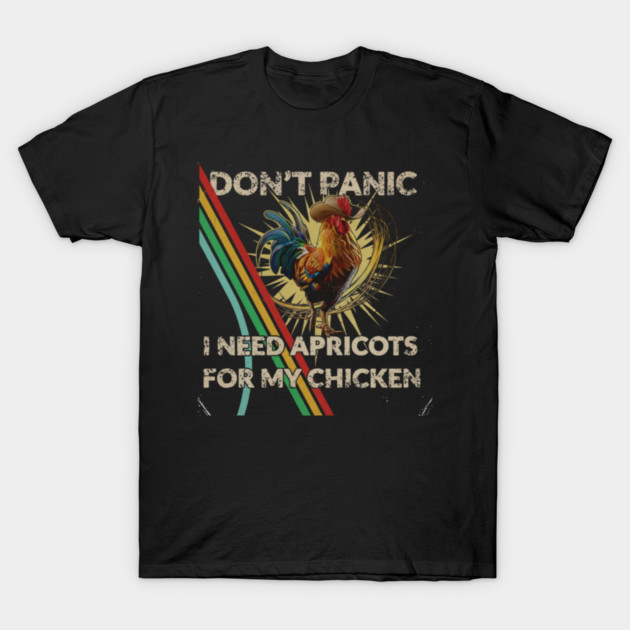 Don't Shoot I Need Apricots for My Chicken T-Shirt by Donald's Store 2