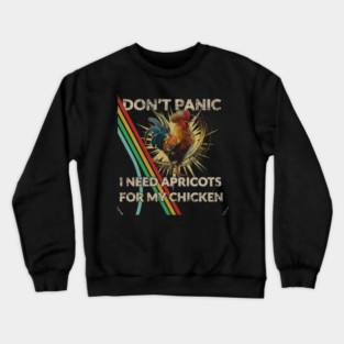 Don't Shoot I Need Apricots for My Chicken Crewneck Sweatshirt