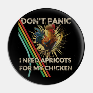 Don't Shoot I Need Apricots for My Chicken Pin