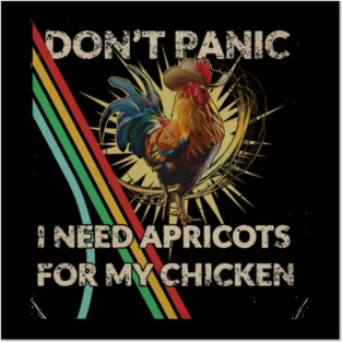 Don't Shoot I Need Apricots for My Chicken Posters and Art