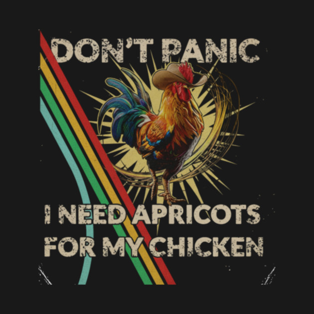 Don't Shoot I Need Apricots for My Chicken by Donald's Store 2