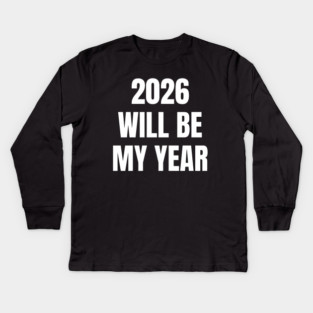 2026 Will Be My Year Kids Long Sleeve T-Shirt