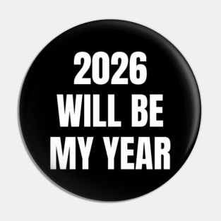 2026 Will Be My Year Pin