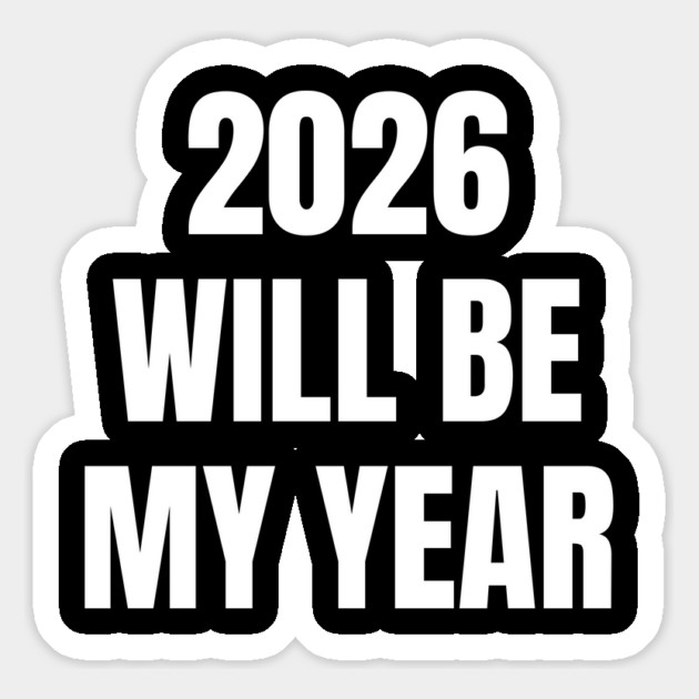 2026 Will Be My Year Magnet by Creatifly Graphic Tees