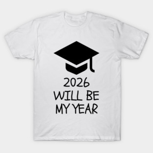 2026 Will Be My Year T-Shirt
