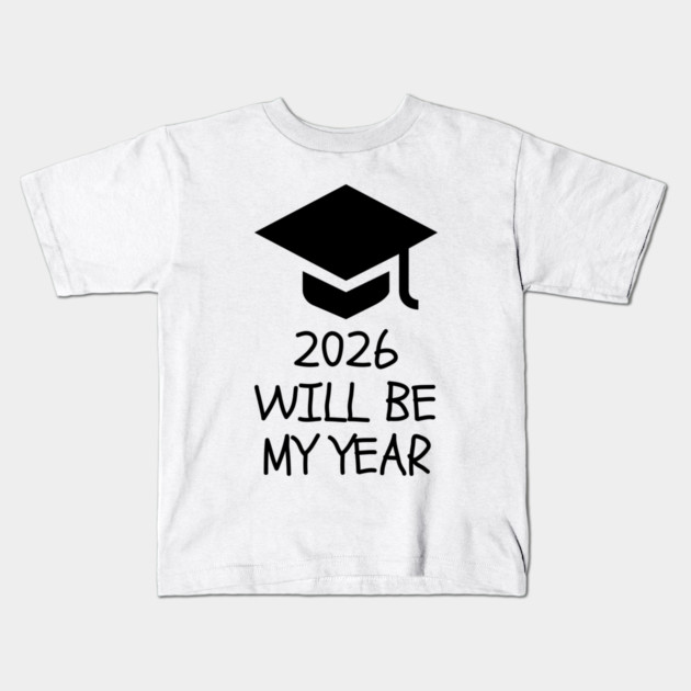 2026 Will Be My Year Kids T-Shirt by Creatifly Graphic Tees