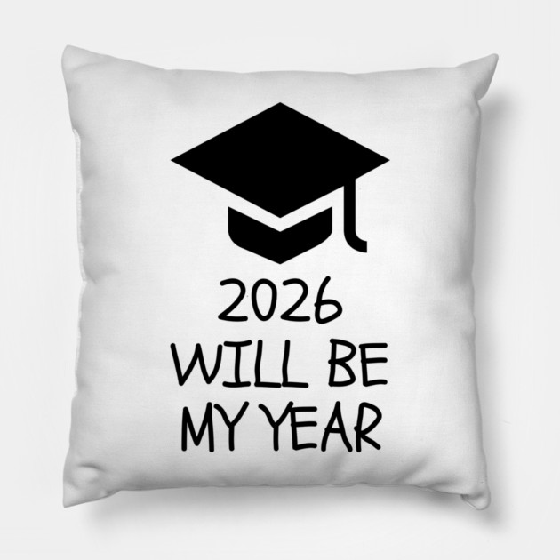 2026 Will Be My Year Pillow by Creatifly Graphic Tees