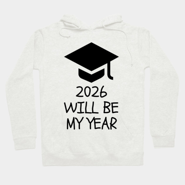 2026 Will Be My Year Hoodie by Creatifly Graphic Tees