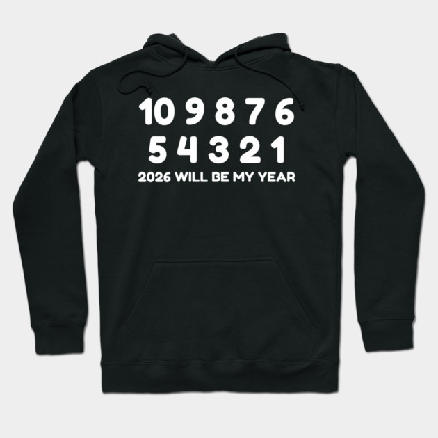 2026 Will Be My Year Hoodie by Creatifly Graphic Tees