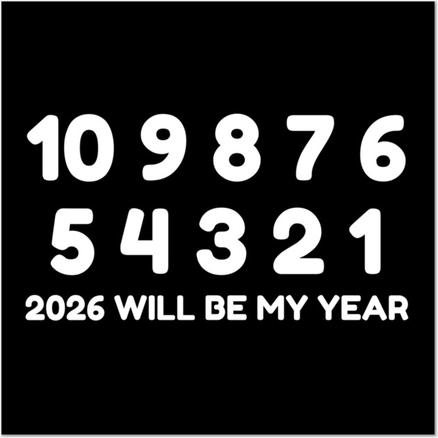 2026 Will Be My Year Wall Art by Creatifly Graphic Tees