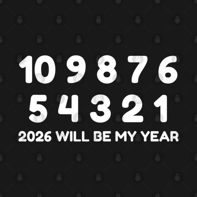 2026 Will Be My Year by Creatifly Graphic Tees