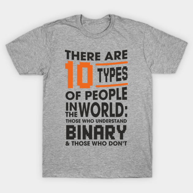There Are 10 Types of People Binary Programming Humor T-Shirt by Anticorporati