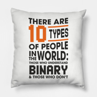There Are 10 Types of People Binary Programming Humor Pillow