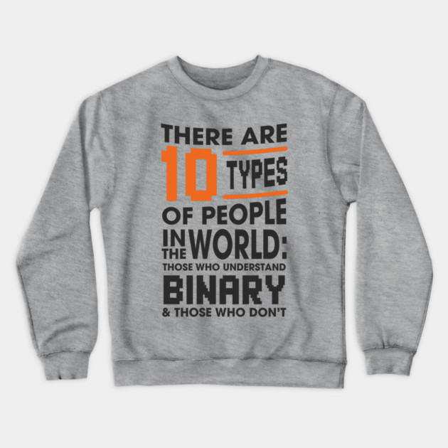 There Are 10 Types of People Binary Programming Humor Crewneck Sweatshirt by Anticorporati