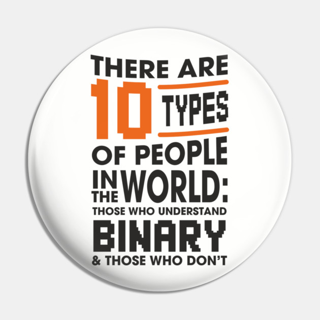 There Are 10 Types of People Binary Programming Humor Pin by Anticorporati