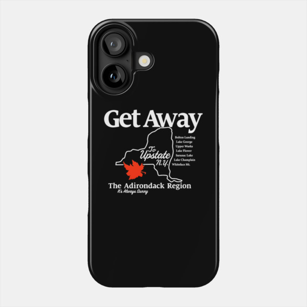 Get Away To Upstate New York It’s Always Sunny Phone Case by Donald's Store 2