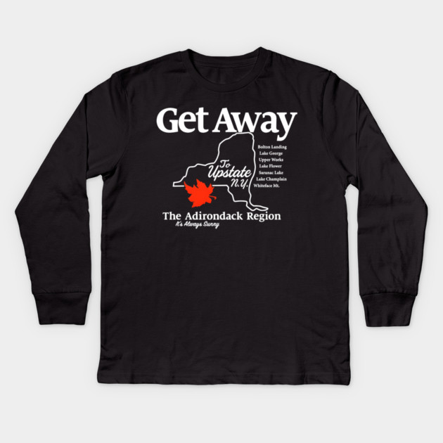 Get Away To Upstate New York It’s Always Sunny Kids Long Sleeve T-Shirt by Donald's Store 2