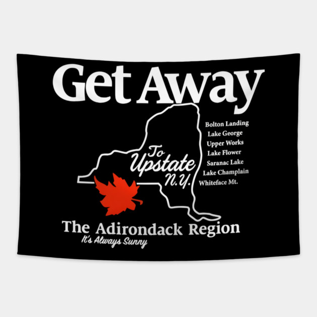Get Away To Upstate New York It’s Always Sunny Tapestry by Donald's Store 2