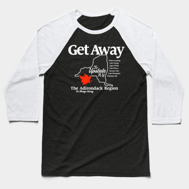 Get Away To Upstate New York It’s Always Sunny Baseball T-Shirt by Donald's Store 2