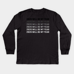 2026 Will Be My Year Kids Long Sleeve T-Shirt