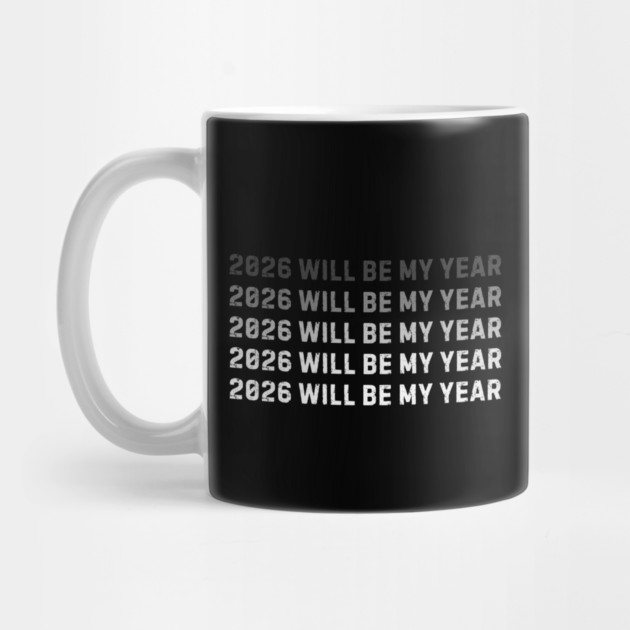 2026 Will Be My Year by Creatifly Graphic Tees