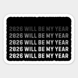 2026 Will Be My Year Sticker