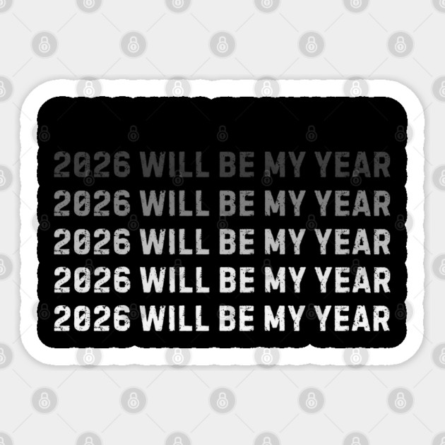 2026 Will Be My Year Sticker by Creatifly Graphic Tees