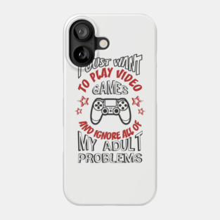 I Just Want to Play Video Games Procrastination Sarcasm Phone Case