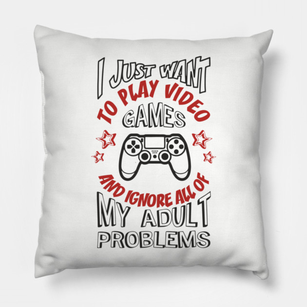 I Just Want to Play Video Games Procrastination Sarcasm Pillow by Anticorporati