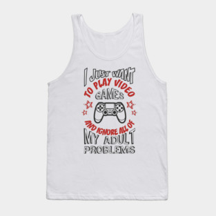 I Just Want to Play Video Games Procrastination Sarcasm Tank Top